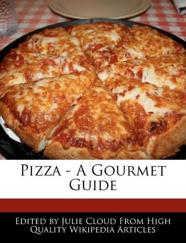 Pizza - A Gourmet Guide