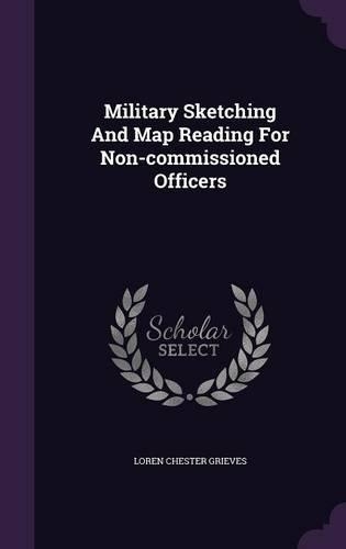 Military Sketching And Map Reading For Non-commissioned Officers