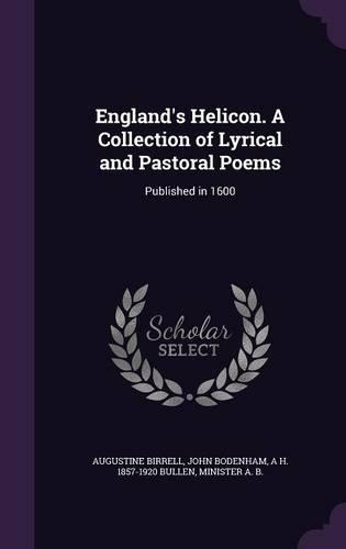 England's Helicon. A Collection of Lyrical and Pastoral Poems: Published in 1600(English)