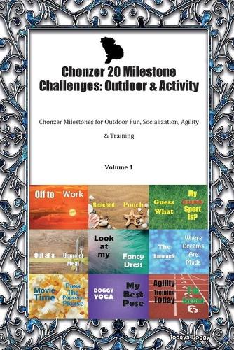 Chonzer 20 Milestone Challenges: Outdoor & Activity Chonzer Milestones for Outdoor Fun, Socialization, Agility & Training Volume 1