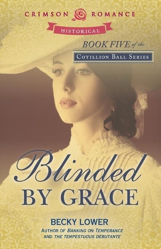 Blinded by Grace: (5 Cotillion Ball Saga)