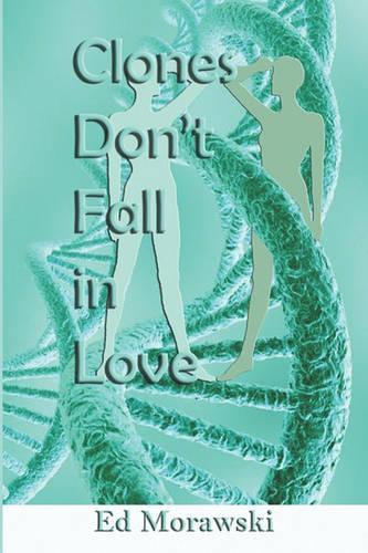 Clones Don't Fall in Love: (English)