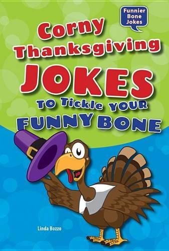 Corny Thanksgiving Jokes to Tickle Your Funny Bone: (Funnier Bone Jokes)