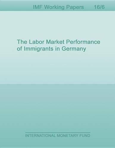 The Labor Market Performance of Immigrants in Germany