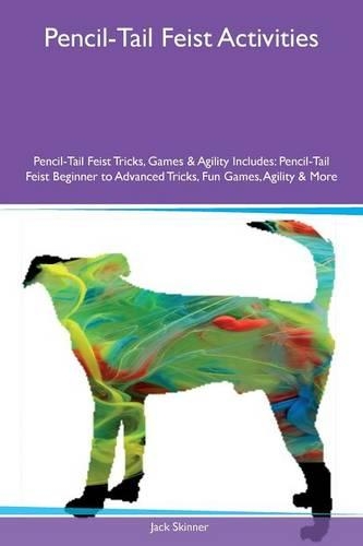 Pencil-Tail Feist Activities Pencil-Tail Feist Tricks, Games & Agility Includes