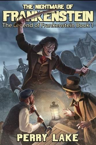 The Nightmare Of Frankenstein: The Legend Of Frankenstein, Book I(1 The Legend of Frankenstein)