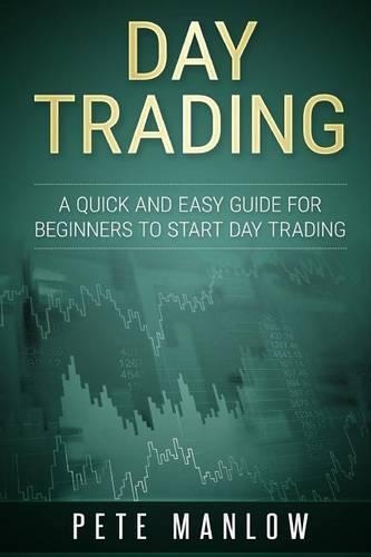 Day Trading: A Quick and Easy Guide for Beginners to Start Day Trading(English)