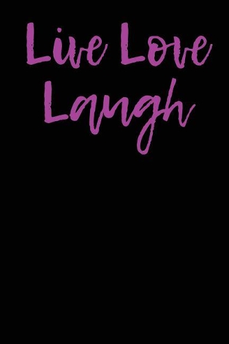 Live Love Laugh: 6x9 Blank Lined Journal - Inspirational with Lightly Decorated Pages(English)