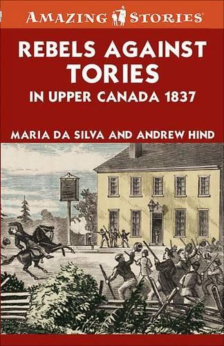 Rebels Against Tories in Upper Canada 1837