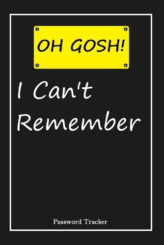 OH GOSH ! I Can't Remember