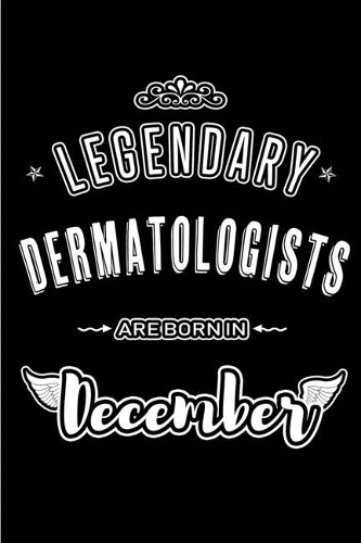 Legendary Dermatologists are born in December