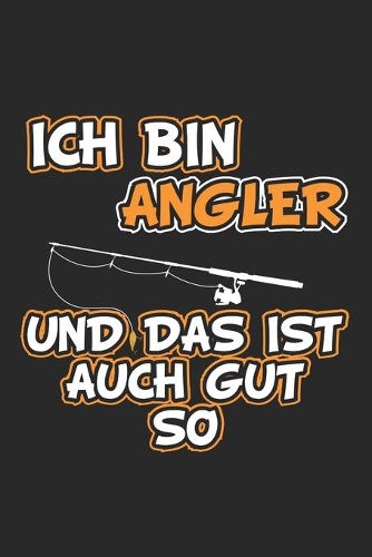 Ich bin Angler und das ist auch gut so