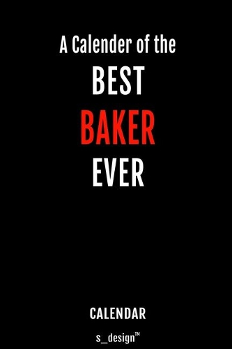 Calendar for Bakers / Baker: Everlasting Calendar / Diary / Journal (365 Days / 3 Days per Page) for notes, journal writing, event planner, quotes & personal memories