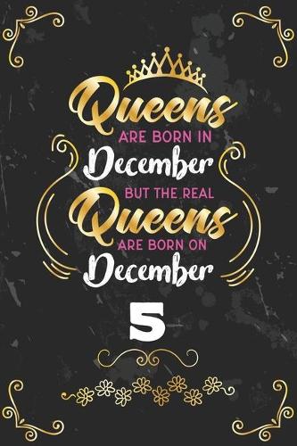 Queens Are Born In December But The Real Queens Are Born On December 5