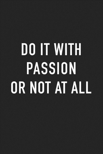 Do It with Passion or Not at All: A 6x9 Inch Matte Softcover Journal Notebook with 120 Blank Lined Pages