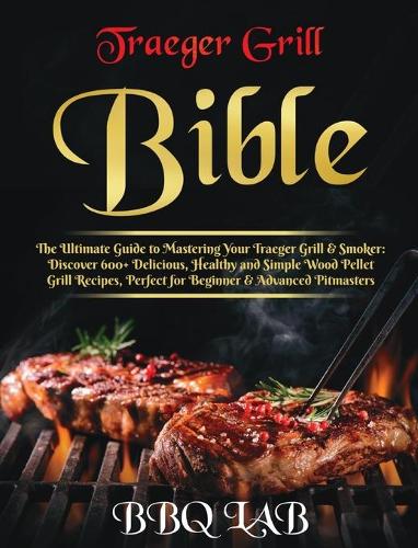 Traeger Grill Bible