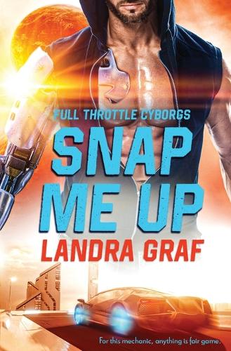 Snap Me Up: (1 Full Throttle Cyborgs)