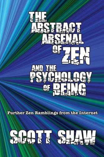 The Abstract Arsenal of Zen and the Psychology of Being: Further Zen Ramblings from the Internet(English)