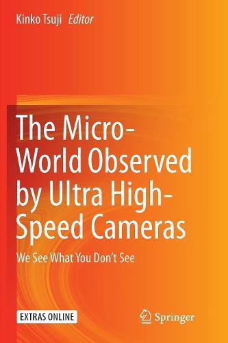 The Micro-World Observed by Ultra High-Speed Cameras