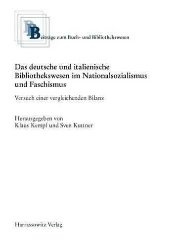 Das Deutsche Und Italienische Bibliothekswesen Im Nationalsozialismus Und Faschismus