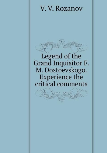 Legend of the Grand Inquisitor F. M. Dostoevskogo. Experience the critical comments