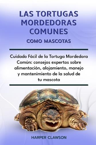 Las Tortugas Mordedoras Comunes Como Mascotas
