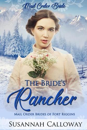 The Bride's Rancher: (Mail Order Brides of Fort Riggins)