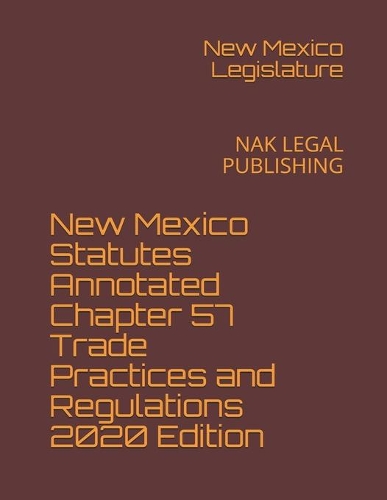 New Mexico Statutes Annotated Chapter 57 Trade Practices and Regulations 2020 Edition