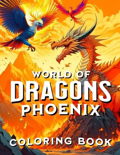 World of Dragons Phoenix Coloring Book