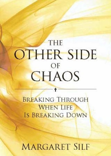 The Other Side of Chaos: Breaking through when life is breaking down(English)