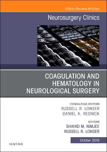 Coagulation and Hematology in Neurological Surgery, An Issue of Neurosurgery Clinics of North America