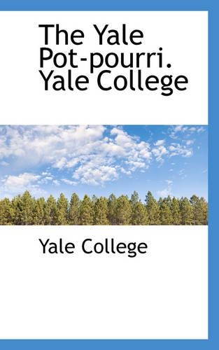 The Yale Pot-Pourri. Yale College: (English)