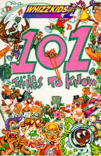 101 Whacky Things to Know: (Whizzkids)