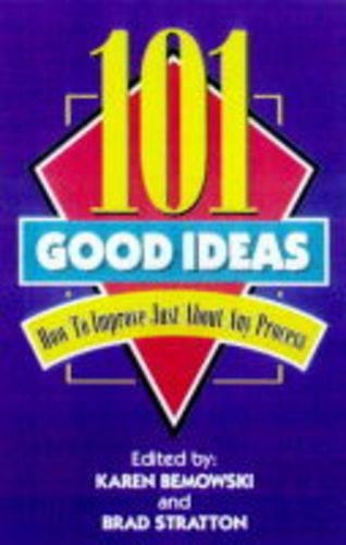 101 Good Ideas: How to Improve Just About Any Process