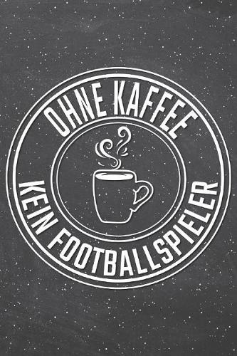 Ohne Kaffee Kein Footballspieler