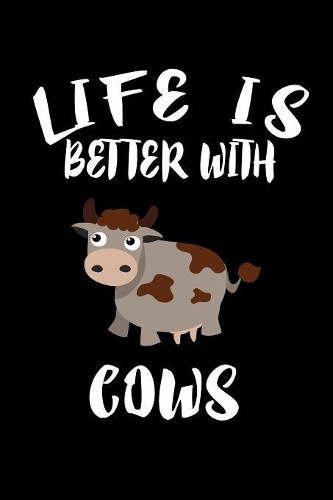 Life Is Better With Cows