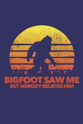 Bigfoot Saw Me But Nobody Believes Him
