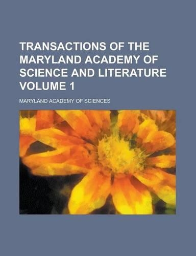 Transactions of the Maryland Academy of Science and Literature (Volume 1): (English)