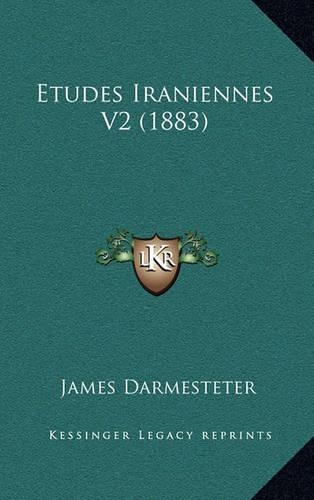 Etudes Iraniennes V2 (1883): (French)