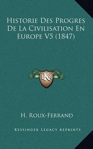 Historie Des Progres de La Civilisation En Europe V5 (1847)