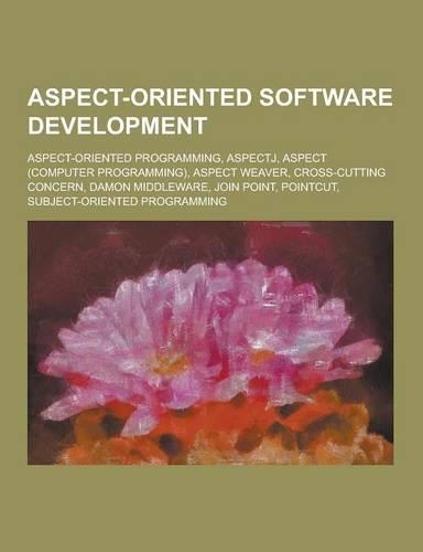 Aspect-Oriented Software Development: Aspect-Oriented Programming, Aspectj, Aspect (Computer Programming), Aspect Weaver, Cross-Cutting Concern, Damon(English)