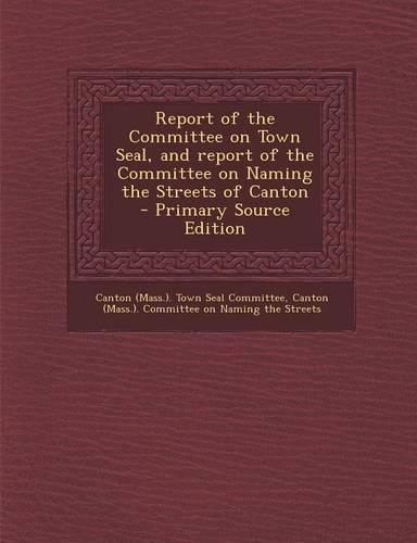 Report of the Committee on Town Seal, and Report of the Committee on Naming the Streets of Canton