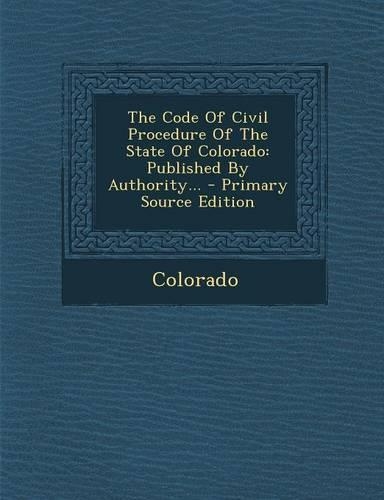 The Code of Civil Procedure of the State of Colorado