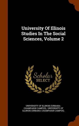 University Of Illinois Studies In The Social Sciences, Volume 2: (English)