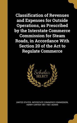 Classification of Revenues and Expenses for Outside Operations, as Prescribed by the Interstate Commerce Commission for Steam Roads, in Accordance With Section 20 of the Act to Regulate Commerce