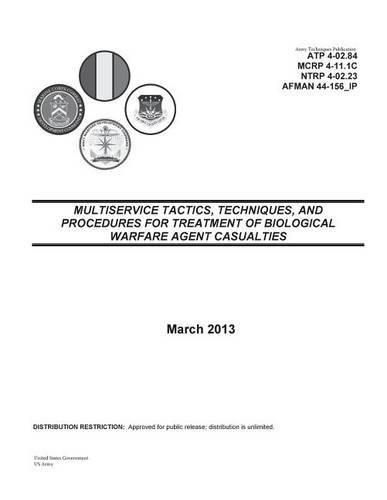 Army Techniques Publication ATP 4-02.84 (FM 8-284) Multiservice Tactics, Techniques, and Procedures for Treatment of Biological Warfare Agent Casualties 25 March 2013