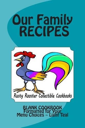 Our Family RECIPES Rusty Rooster Collectible Cookbooks