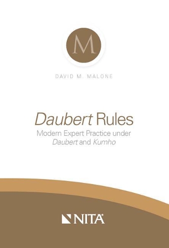 Daubert Rules: Modern Expert Practice Under Daubert and Kumho(NITA)