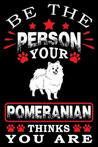 Be The Person Your Pomeranian Thinks You Are