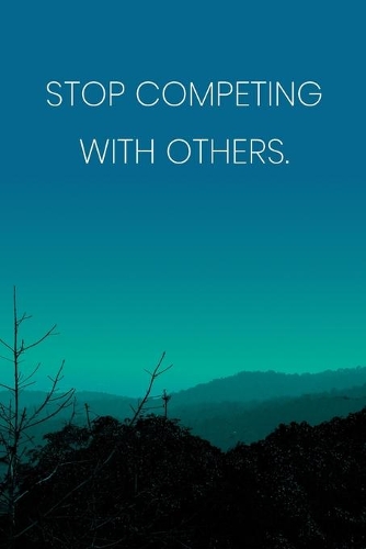 Inspirational Quote Notebook - 'Stop Competing With Others.' - Inspirational Journal to Write in - Inspirational Quote Diary